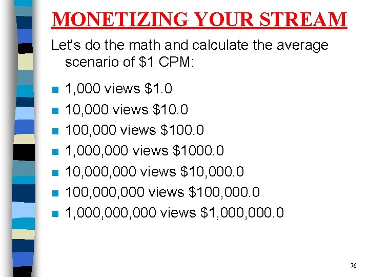 MONETIZING YOUR STREAM Let's do the math and calculate the average scenario of $1
