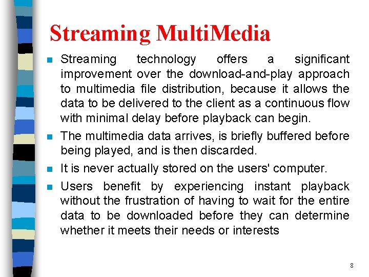 Streaming Multi. Media n n Streaming technology offers a significant improvement over the download-and-play