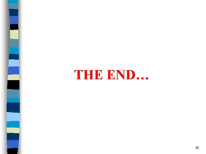 THE END… 86 