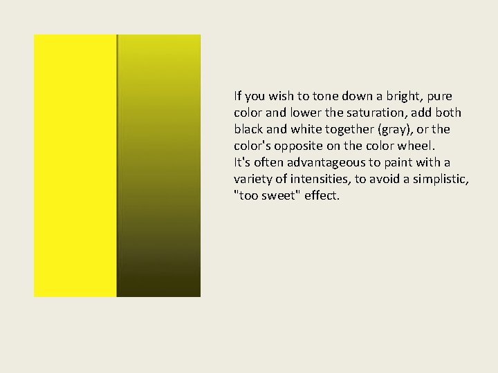 If you wish to tone down a bright, pure color and lower the saturation, If you wish to tone down a bright, pure color and lower the saturation,