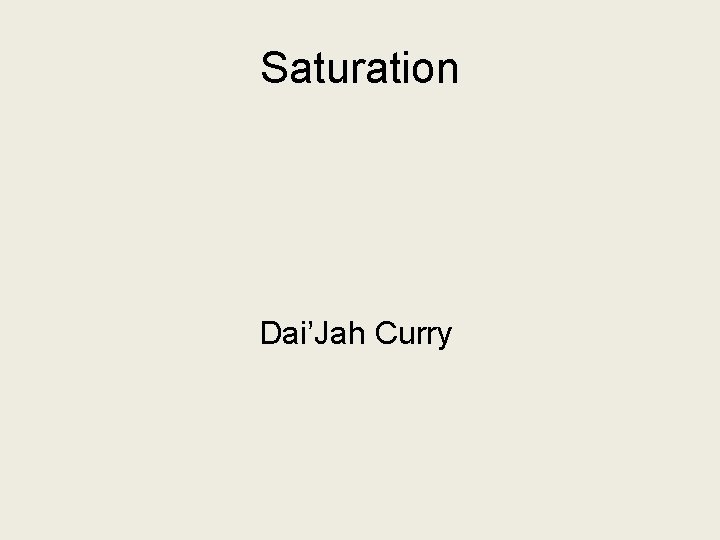 Saturation Dai’Jah Curry 