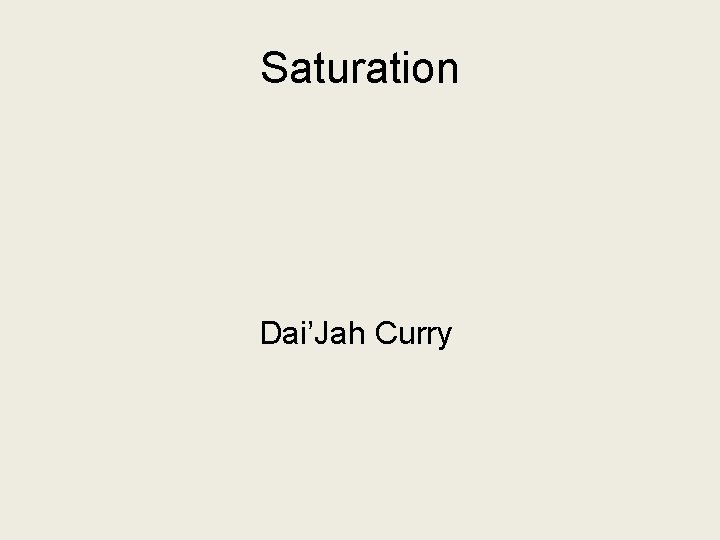 Saturation Dai’Jah Curry Saturation Dai’Jah Curry