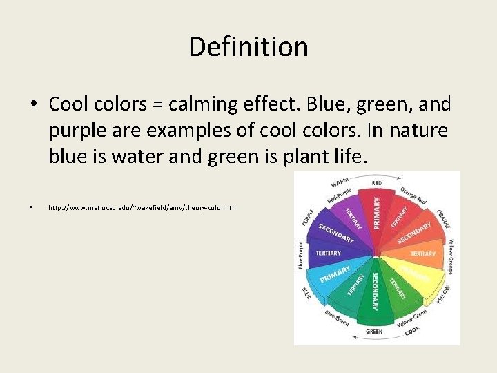 Definition • Cool colors = calming effect. Blue, green, and purple are examples of