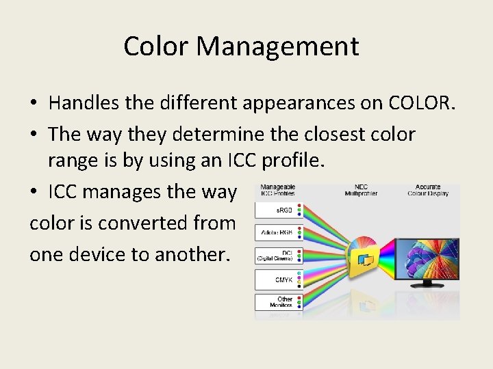 Color Management • Handles the different appearances on COLOR. • The way they determine Color Management • Handles the different appearances on COLOR. • The way they determine