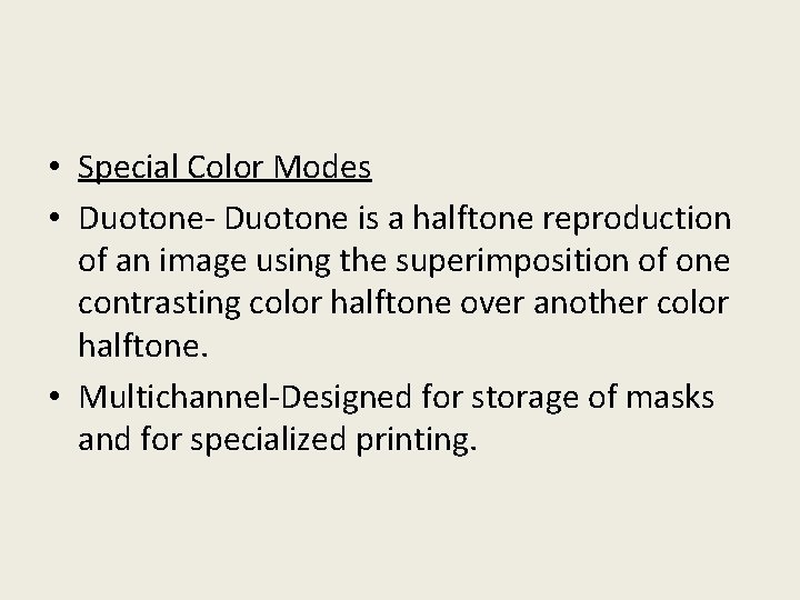  • Special Color Modes • Duotone- Duotone is a halftone reproduction of an