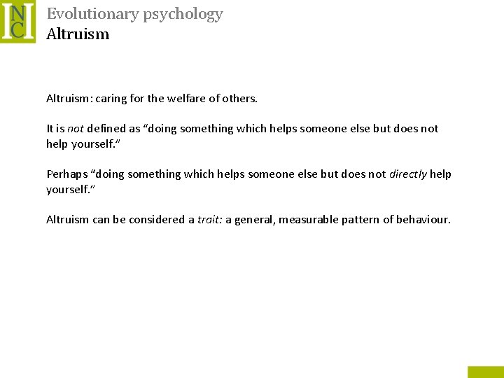 Evolutionary psychology Altruism: caring for the welfare of others. It is not defined as