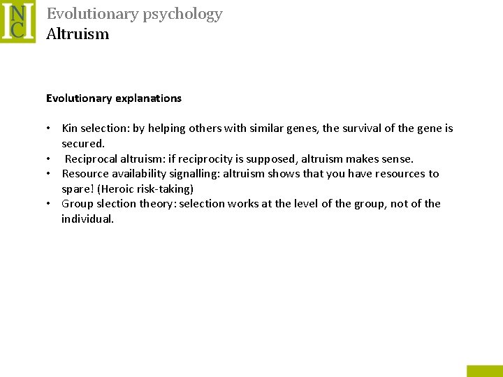 Evolutionary psychology Altruism Evolutionary explanations • Kin selection: by helping others with similar genes,