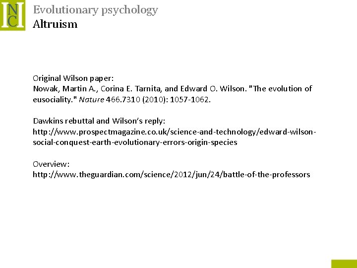 Evolutionary psychology Altruism Original Wilson paper: Nowak, Martin A. , Corina E. Tarnita, and