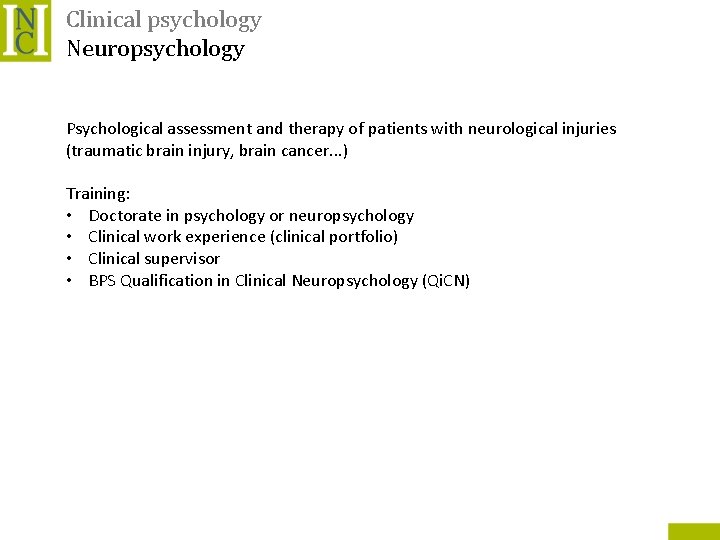 Clinical psychology Neuropsychology Psychological assessment and therapy of patients with neurological injuries (traumatic brain