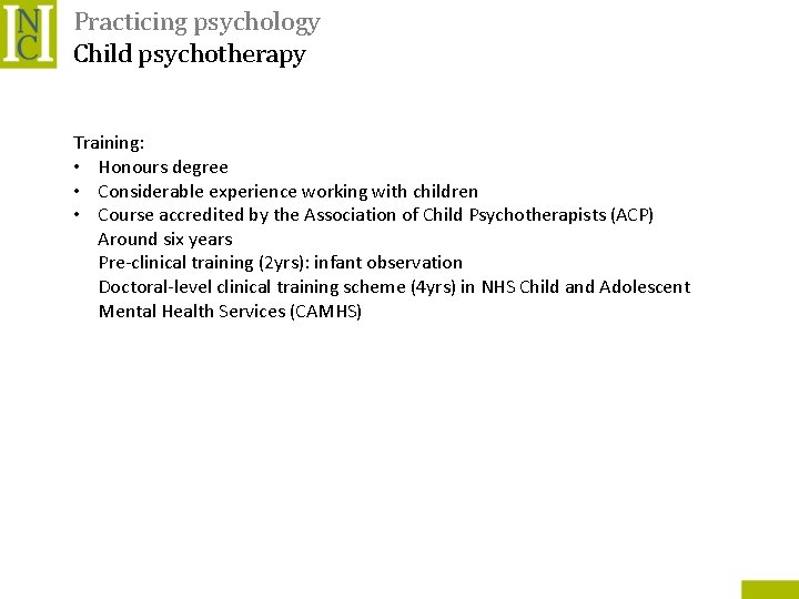 Practicing psychology Child psychotherapy Training: • Honours degree • Considerable experience working with children