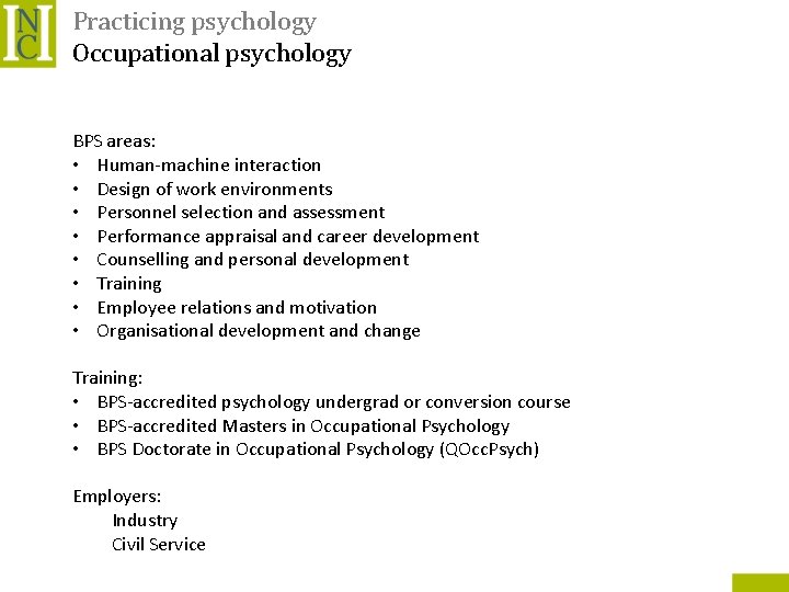 Practicing psychology Occupational psychology BPS areas: • Human-machine interaction • Design of work environments