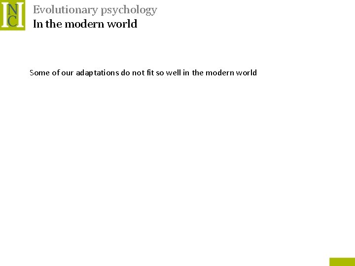 Evolutionary psychology In the modern world Some of our adaptations do not fit so