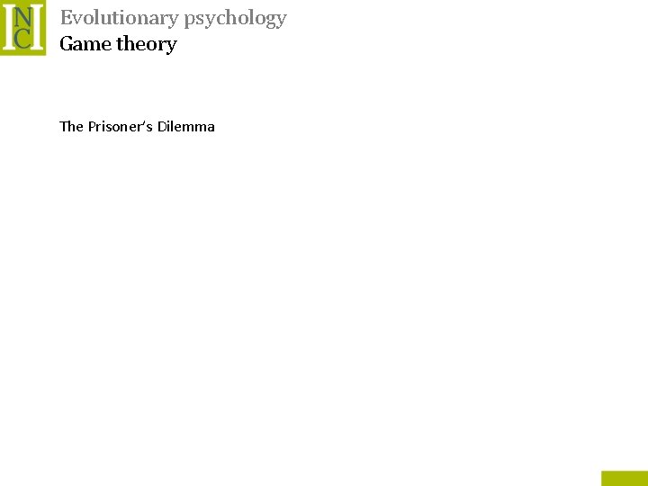 Evolutionary psychology Game theory The Prisoner’s Dilemma 