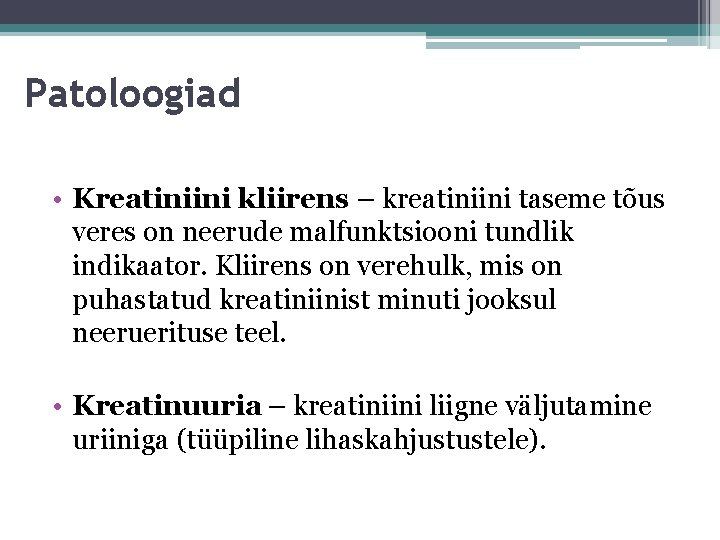Patoloogiad • Kreatiniini kliirens – kreatiniini taseme tõus veres on neerude malfunktsiooni tundlik indikaator. Patoloogiad • Kreatiniini kliirens – kreatiniini taseme tõus veres on neerude malfunktsiooni tundlik indikaator.