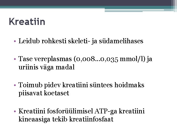 Kreatiin • Leidub rohkesti skeleti- ja südamelihases • Tase vereplasmas (0, 008. . . Kreatiin • Leidub rohkesti skeleti- ja südamelihases • Tase vereplasmas (0, 008. . .