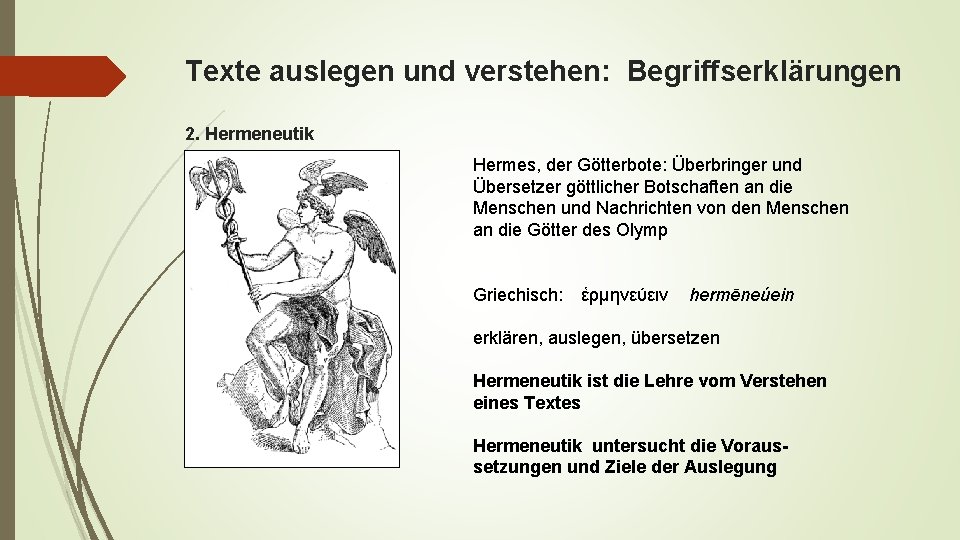 Texte auslegen und verstehen: Begriffserklärungen 2. Hermeneutik Hermes, der Götterbote: Überbringer und Übersetzer göttlicher
