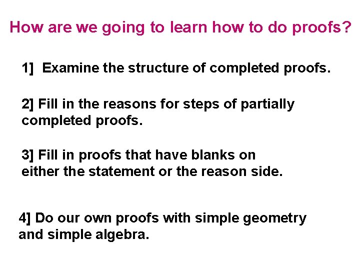How are we going to learn how to do proofs? 1] Examine the structure