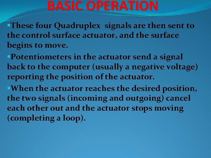 BASIC OPERATION §These four Quadruplex signals are then sent to the control surface actuator,