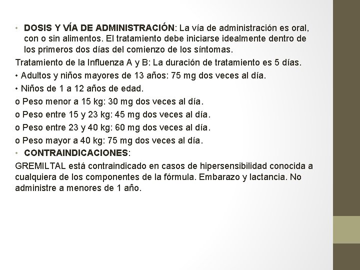  • DOSIS Y VÍA DE ADMINISTRACIÓN: La vía de administración es oral, con