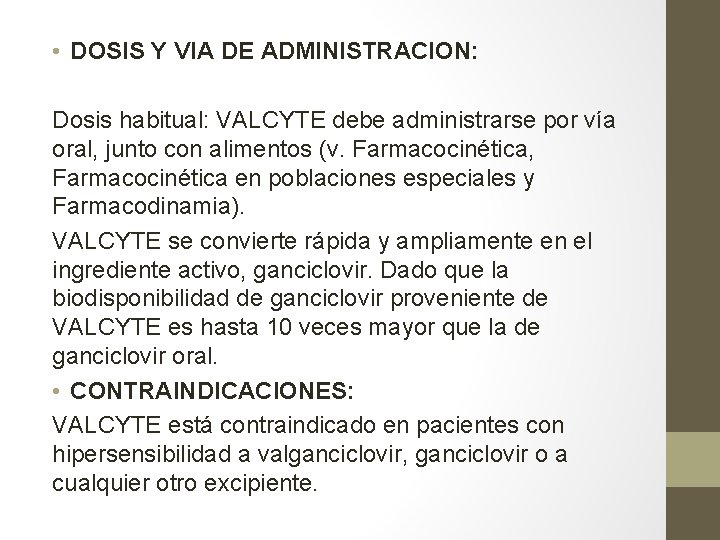  • DOSIS Y VIA DE ADMINISTRACION: Dosis habitual: VALCYTE debe administrarse por vía