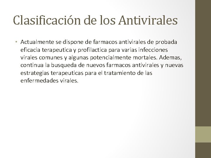 Clasificación de los Antivirales • Actualmente se dispone de farmacos antivirales de probada eficacia
