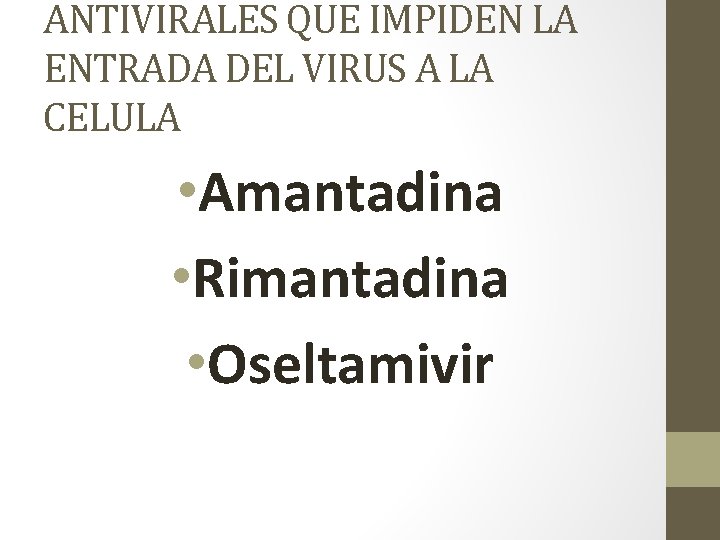 ANTIVIRALES QUE IMPIDEN LA ENTRADA DEL VIRUS A LA CELULA • Amantadina • Rimantadina