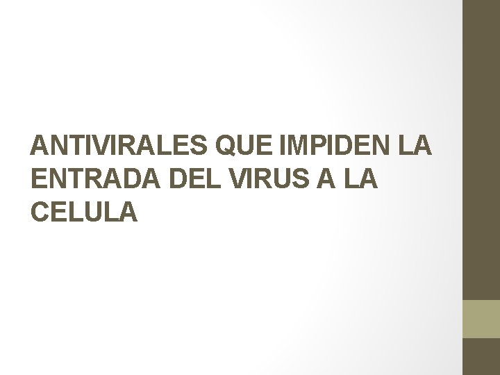 ANTIVIRALES QUE IMPIDEN LA ENTRADA DEL VIRUS A LA CELULA 