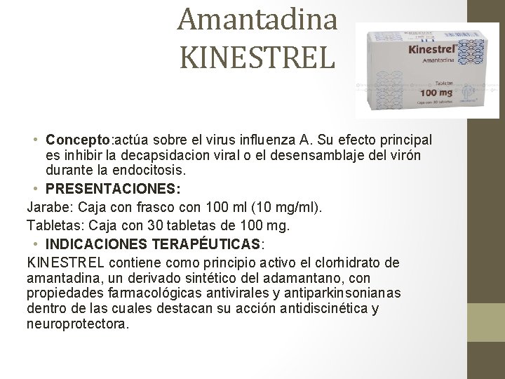 Amantadina KINESTREL • Concepto: actúa sobre el virus influenza A. Su efecto principal es