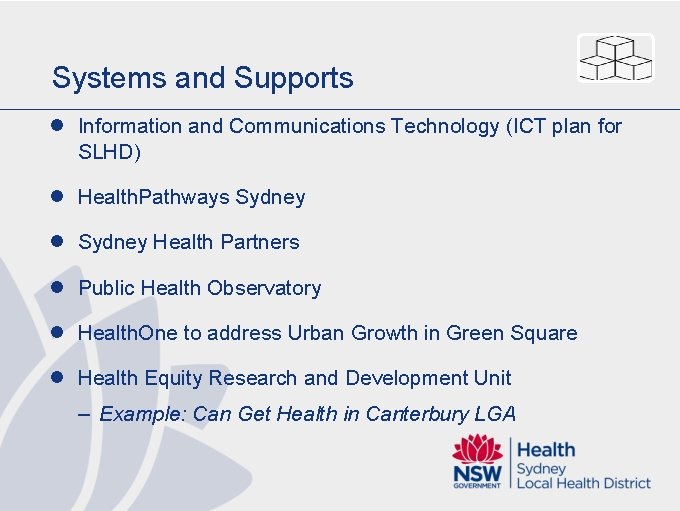 Systems and Supports l Information and Communications Technology (ICT plan for SLHD) l Health.