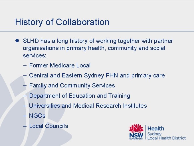 History of Collaboration l SLHD has a long history of working together with partner