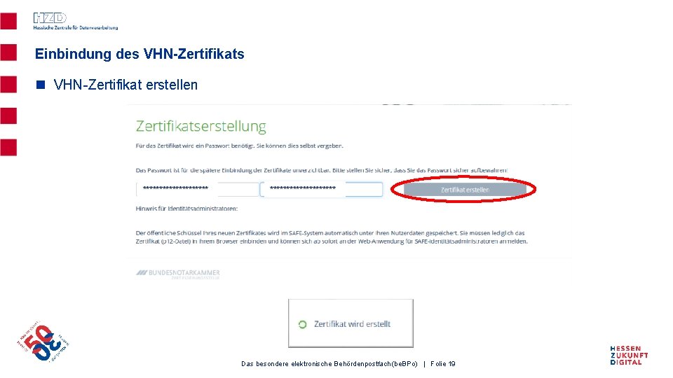Einbindung des VHN-Zertifikats n VHN-Zertifikat erstellen ******************** Das besondere elektronische Behördenpostfach (be. BPo) |