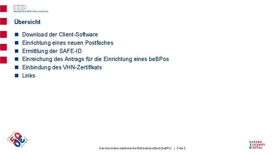 Übersicht n n n Download der Client-Software Einrichtung eines neuen Postfaches Ermittlung der SAFE-ID