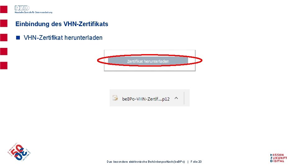 Einbindung des VHN-Zertifikats n VHN-Zertifikat herunterladen Das besondere elektronische Behördenpostfach (be. BPo) | Folie