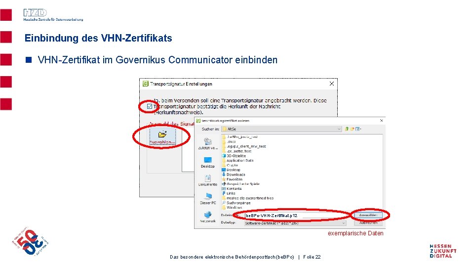Einbindung des VHN-Zertifikats n VHN-Zertifikat im Governikus Communicator einbinden be. BPo-VHN-Zertifikat. p 12 exemplarische