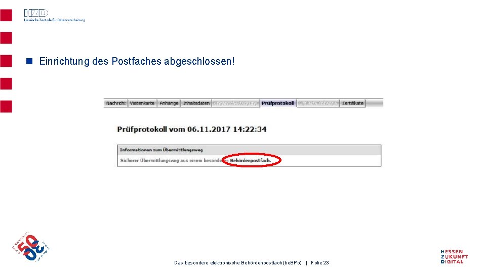 n Einrichtung des Postfaches abgeschlossen! Das besondere elektronische Behördenpostfach (be. BPo) | Folie 23
