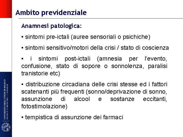 Ambito previdenziale Anamnesi patologica: • sintomi pre-ictali (auree sensoriali o psichiche) • sintomi sensitivo/motori