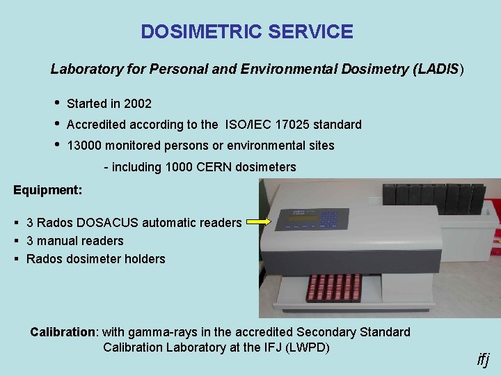 DOSIMETRIC SERVICE Laboratory for Personal and Environmental Dosimetry (LADIS) • • • Started in