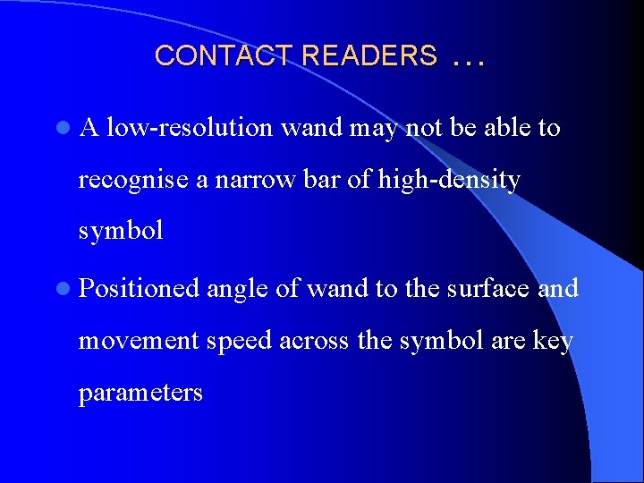 CONTACT READERS l. A … low-resolution wand may not be able to recognise a
