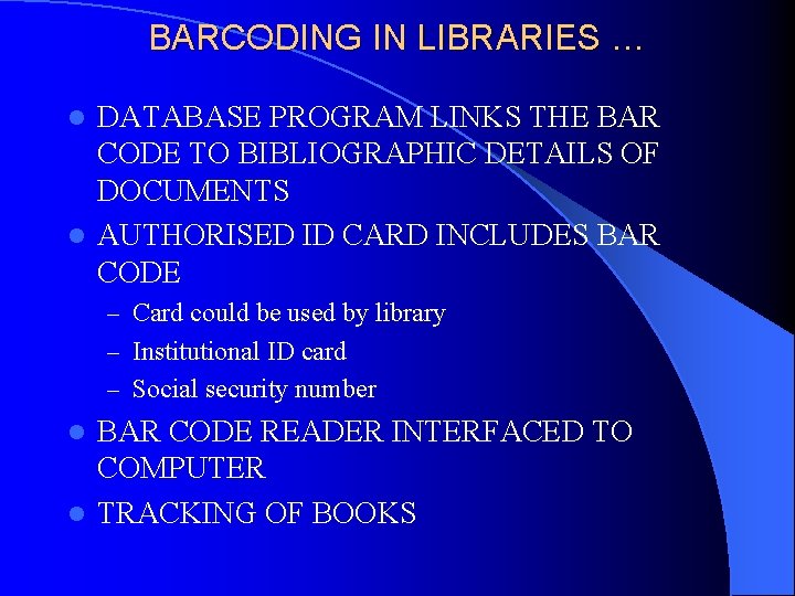 BARCODING IN LIBRARIES … DATABASE PROGRAM LINKS THE BAR CODE TO BIBLIOGRAPHIC DETAILS OF