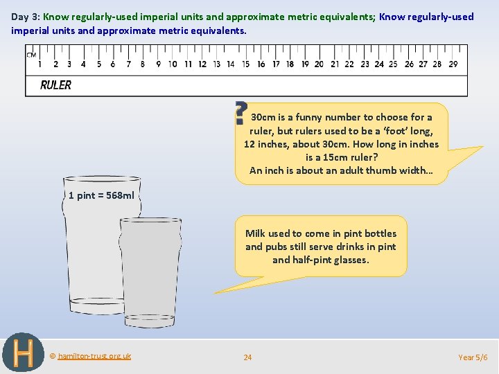 Day 3: Know regularly-used imperial units and approximate metric equivalents; Know regularly-used imperial units