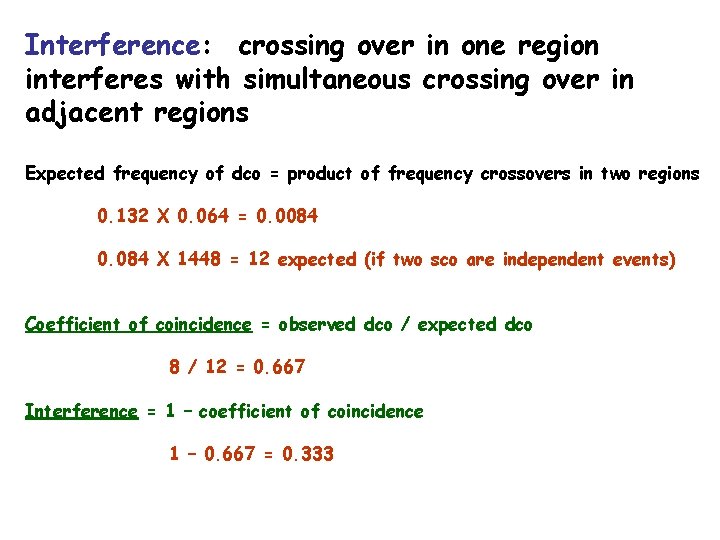 Interference: crossing over in one region interferes with simultaneous crossing over in adjacent regions