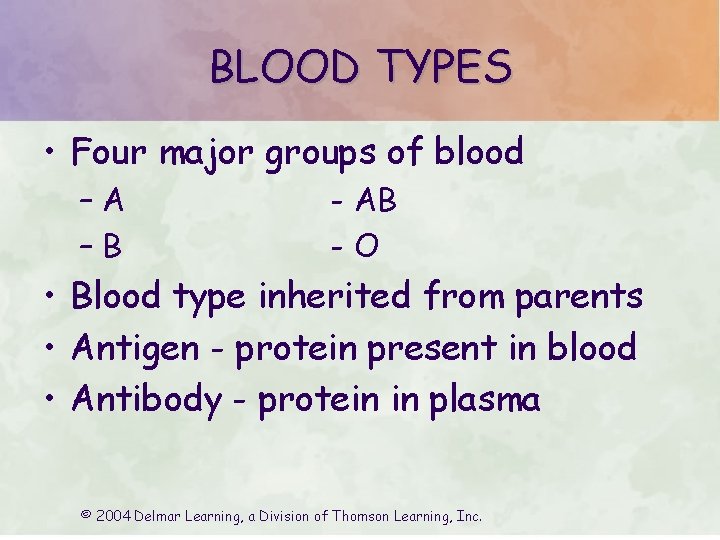 BLOOD TYPES • Four major groups of blood –A –B - AB -O •