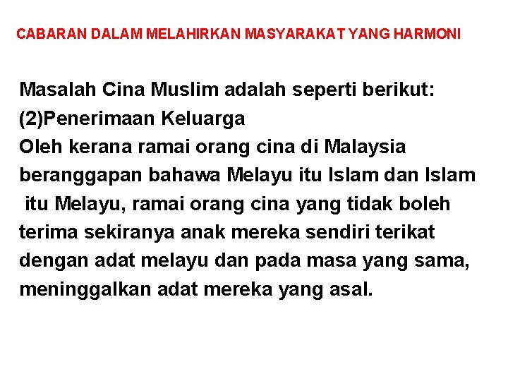 CABARAN DALAM MELAHIRKAN MASYARAKAT YANG HARMONI Masalah Cina Muslim adalah seperti berikut: (2)Penerimaan Keluarga