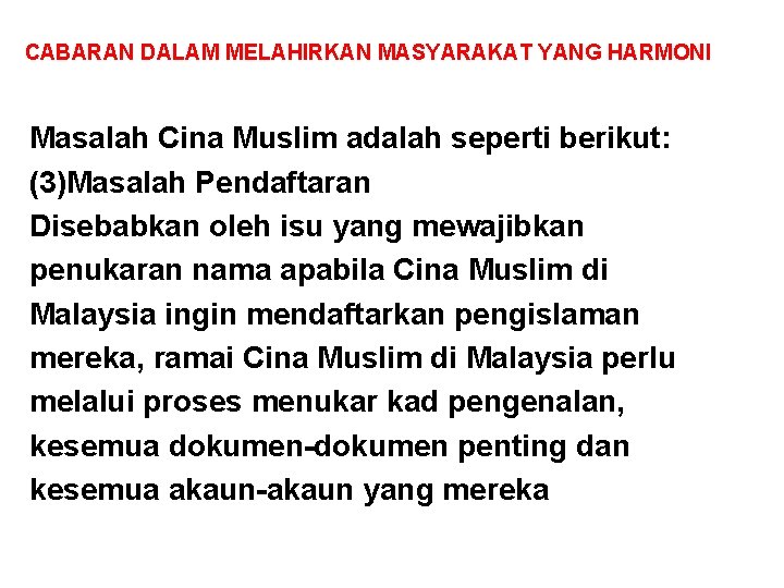 CABARAN DALAM MELAHIRKAN MASYARAKAT YANG HARMONI Masalah Cina Muslim adalah seperti berikut: (3)Masalah Pendaftaran