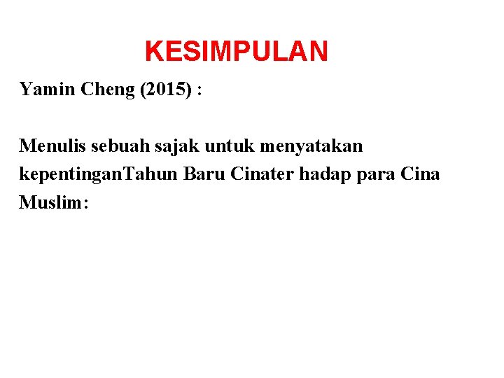 KESIMPULAN Yamin Cheng (2015) : Menulis sebuah sajak untuk menyatakan kepentingan. Tahun Baru Cinater