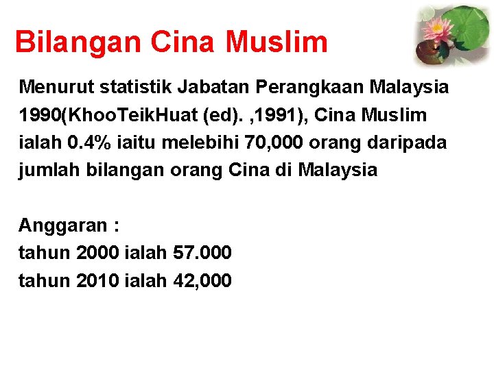 Bilangan Cina Muslim Menurut statistik Jabatan Perangkaan Malaysia 1990(Khoo. Teik. Huat (ed). , 1991),
