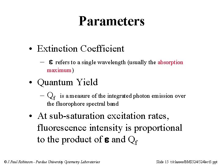 Parameters • Extinction Coefficient – refers to a single wavelength (usually the absorption maximum)