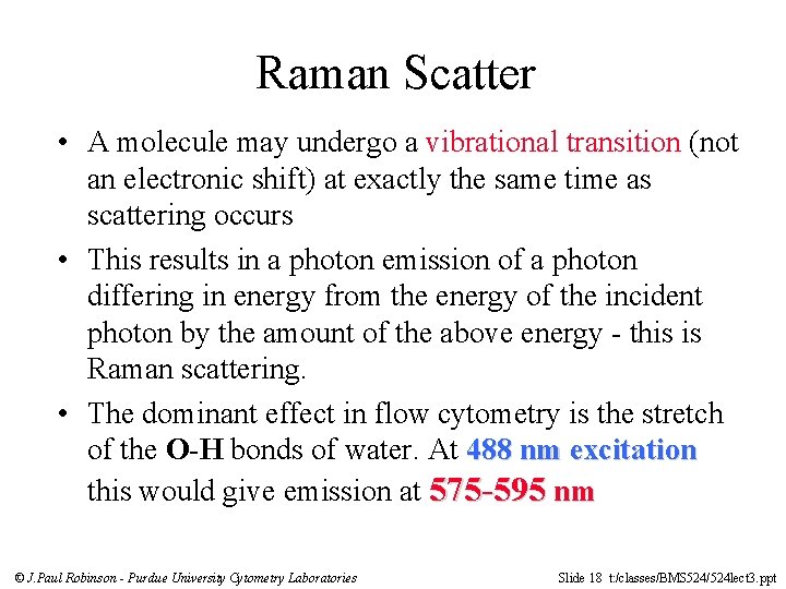 Raman Scatter • A molecule may undergo a vibrational transition (not an electronic shift)