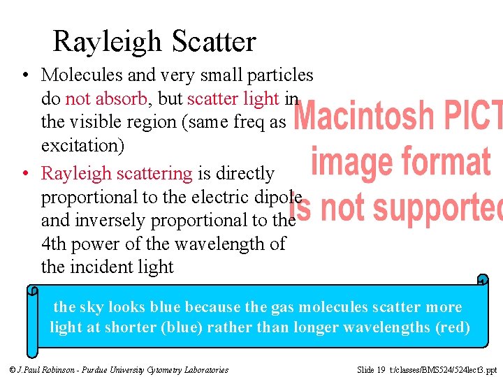 Rayleigh Scatter • Molecules and very small particles do not absorb, but scatter light