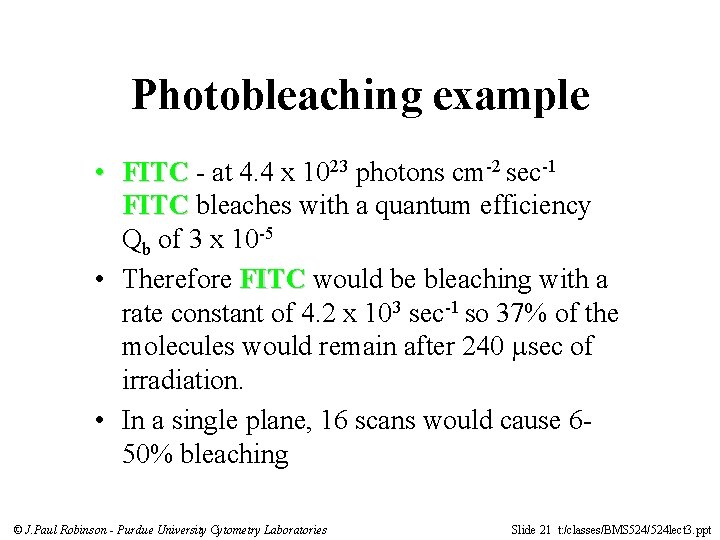 Photobleaching example • FITC - at 4. 4 x 1023 photons cm-2 sec-1 FITC